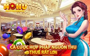 Cá Cược Hợp Pháp Nguồn Thu Thuế Rất Lớn