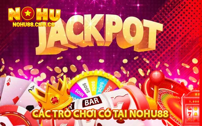 Các Trò Chơi Có Tại Nohu88