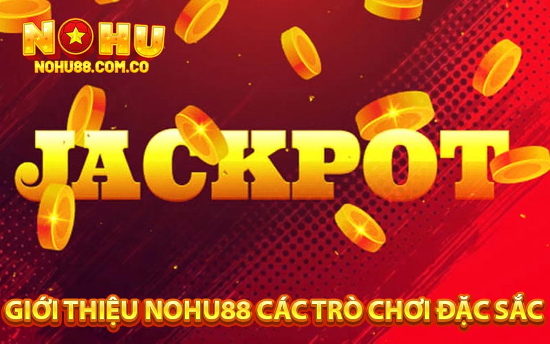 Giới Thiệu Nohu88 Các Trò Chơi Đặc Sắc