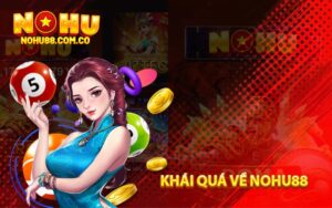 Khai Quat Ve Nohu88 1