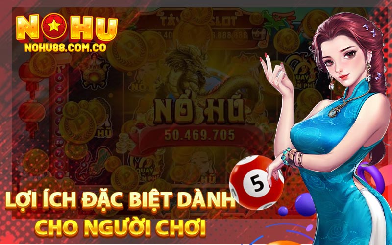 Lợi Ích Đặc Biệt Dành Cho Người Chơi 