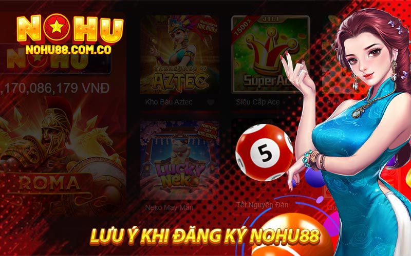 Lưu Ý Khi Đăng Ký Nohu88