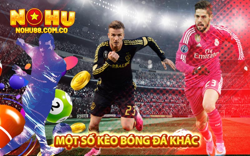 Một Số Kèo Bóng Đá Khác