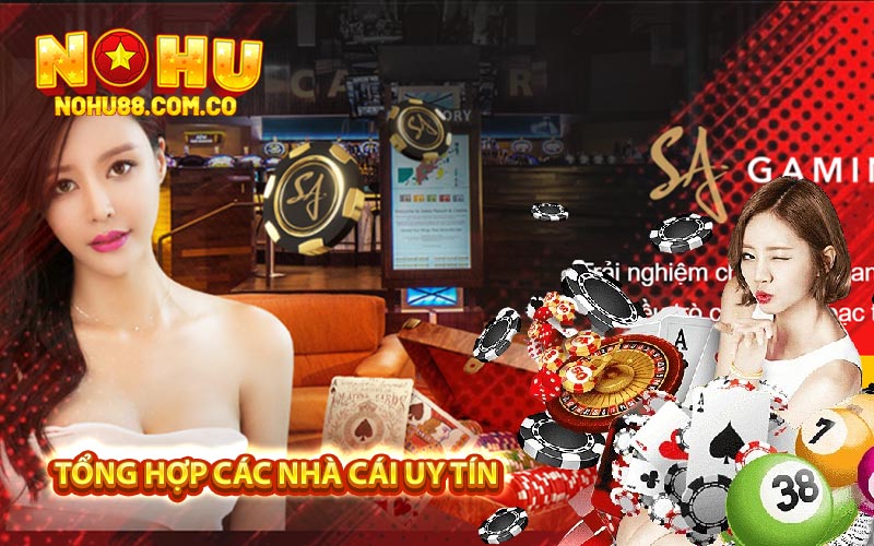 Tổng Hợp Các Nhà Cái Uy Tín 