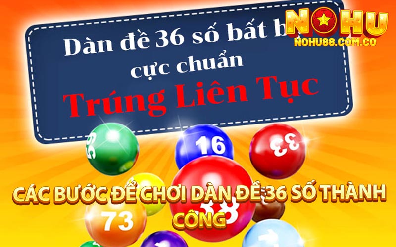 Các Bước Để Chơi Dàn Đề 36 Số Thành Công