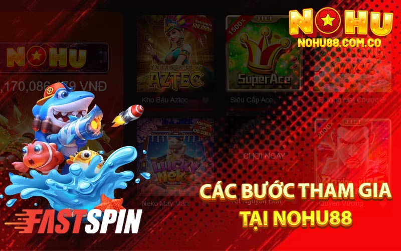 Các Bước Tham Gia Tại Nohu88