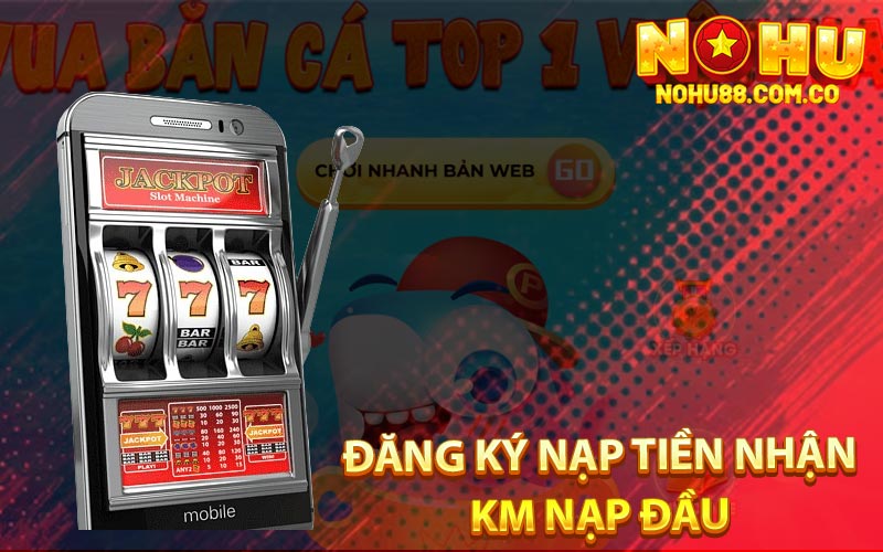 Đăng Ký Nạp Tiền Nhận Km Nạp Đầu