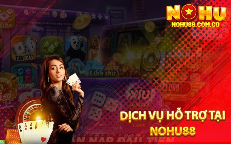 Dịch Vụ Hỗ Trợ Nhà Cái