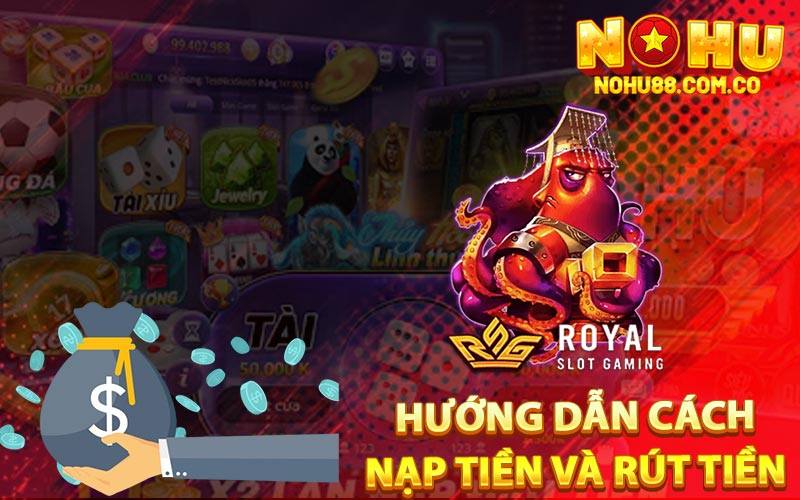Hướng Dẫn Cách Nạp Tiền Và Rút Tiền