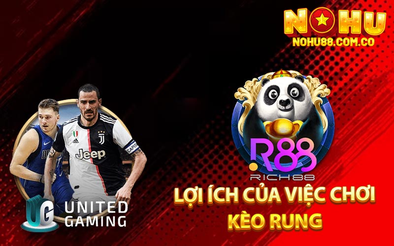 Lợi Ích Của Việc Chơi Kèo Rung