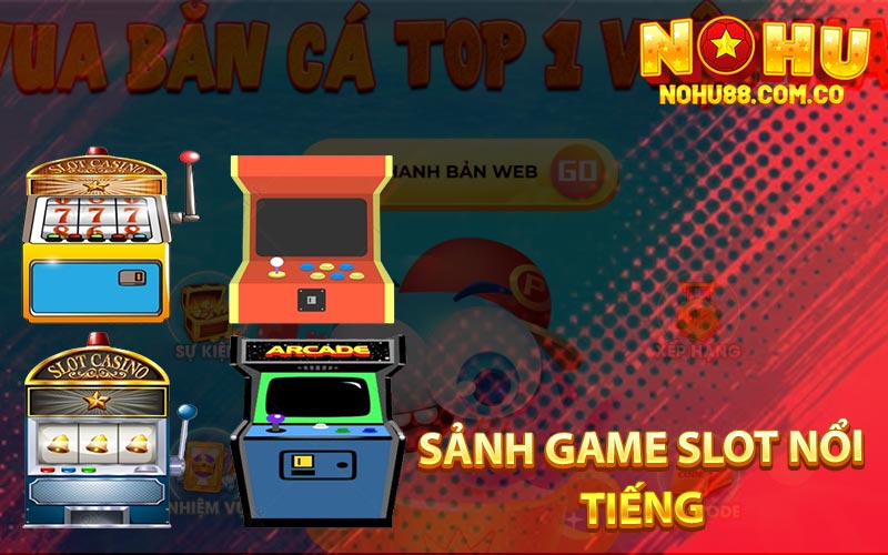 Sảnh Game Slot Nổi Tiếng