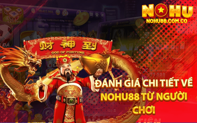 Đánh Giá Chi Tiết Về Nohu88 Từ Người Chơi