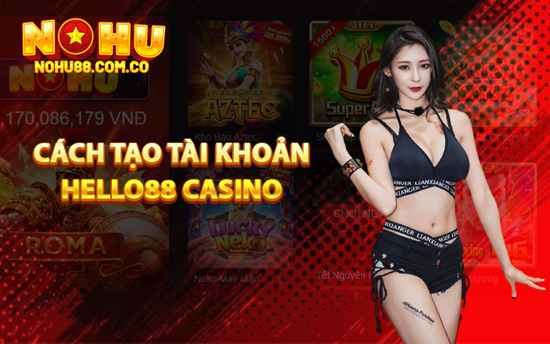 Cách tạo tài khoản Hello88 Casino
