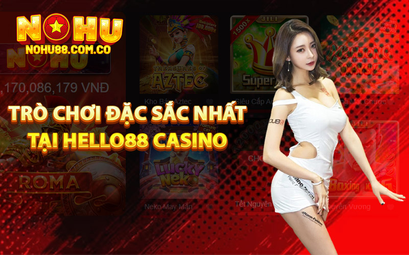 Trò chơi đặc sắc nhất tại Hello88 Casino