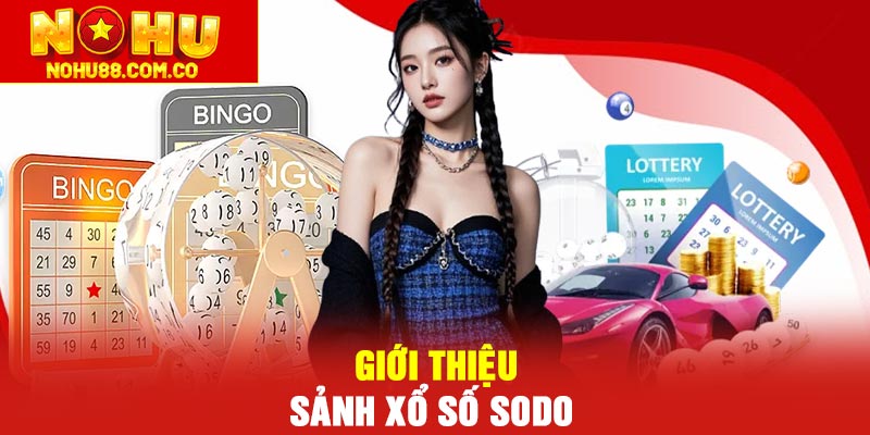 Giới thiệu sảnh Xổ số Sodo